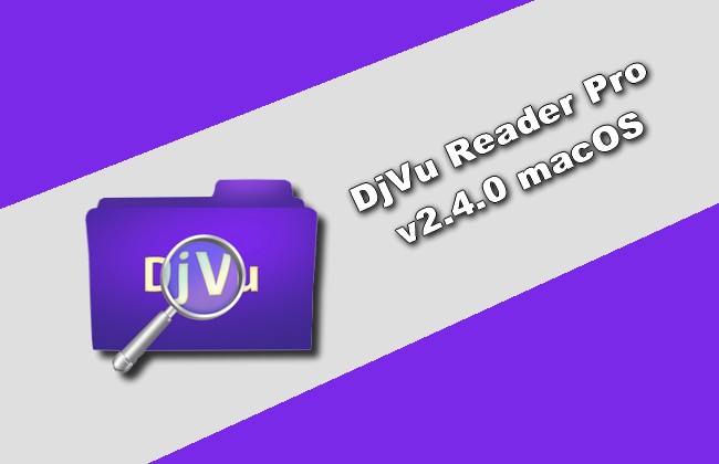  DjVu Reader Pro Mac v2.4.6 Best DJVU File Reader For Mac OS